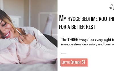 Ep 57: My Hygge Bedtime Routine For A Better Rest