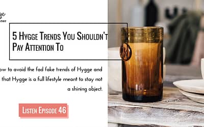 Episode 46: 5 Hygge trends you should avoid