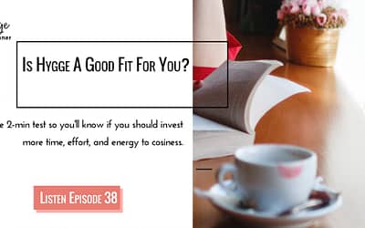 Episode 38: [Kickstart] Is Hygge A Good Fit For You?