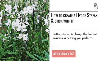 Ep 53: How to create a Hygge Streak & stick with it