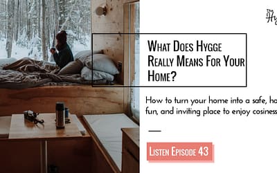 Episode 43: Hygge At Home? My fail-proof system.