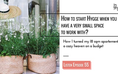 Ep 55: How to start Hygge when you have a very small space?