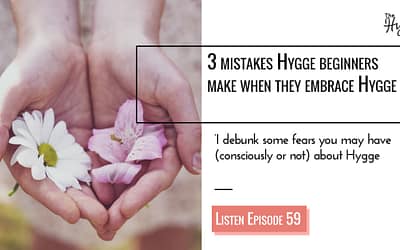 3 Beginners Mistakes Make When They Embrace Hygge